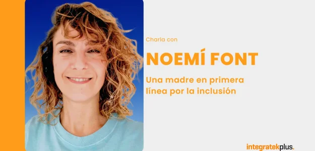 Noemí Font – Una madre en primera línea por la inclusión