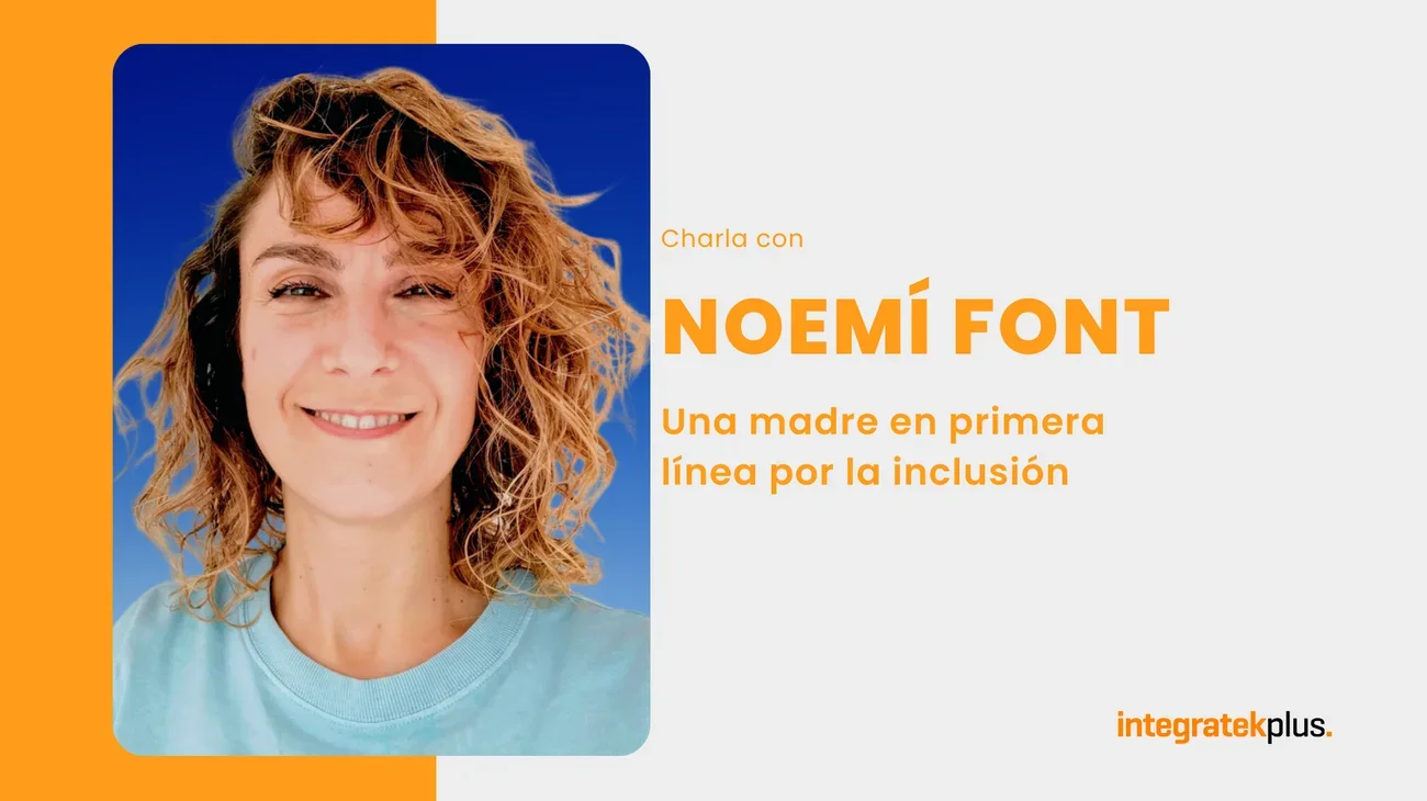 Noemí Font – Una madre en primera línea por la inclusión