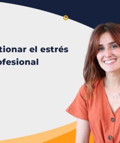 Cómo gestionar el estrés siendo profesional