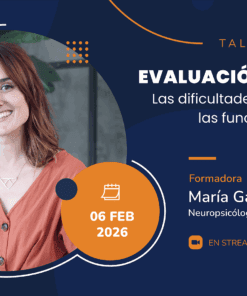 Evaluación del TDAH, las dificultades atencionales y las funciones ejecutivas. Taller práctico online | 6 de febrero de 2026